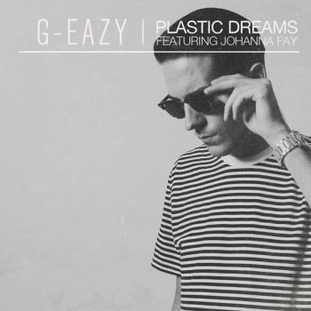 G-Eazy feat. Johanna Fay Plastic Dreams