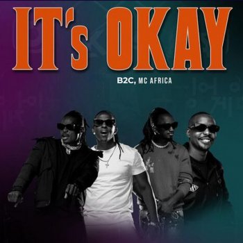 B2c feat. MC Africa It's Okay