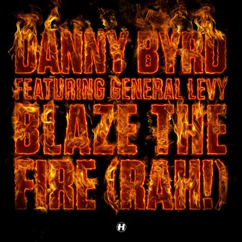 Danny Byrd Blaze the Fire (Rah!)