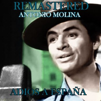Antonio Molina Adiós a España - Remastered