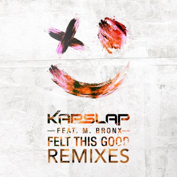 Kap Slap, M.BRONX & DIMES Felt This Good - DIMES Remix