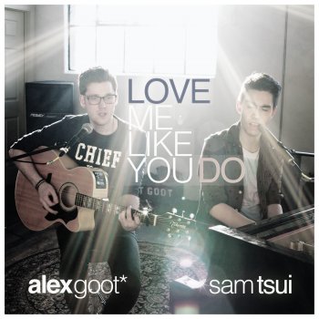 Alex Goot feat. Sam Tsui Love Me Like You Do