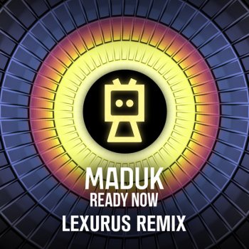 Maduk feat. Lexurus Ready Now - Lexurus Remix