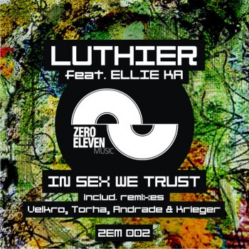 Luthier feat. Ellie K In Sex We Trust (Feat. Ellie K) - Velkro Remix