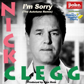 The Poke & Alex Ross Nick Clegg Says I'm Sorry (The Autotune Remix)