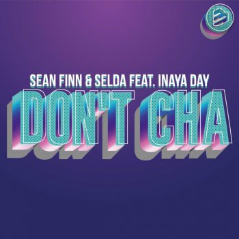 Sean Finn feat. Selda & Inaya Day Don't Cha