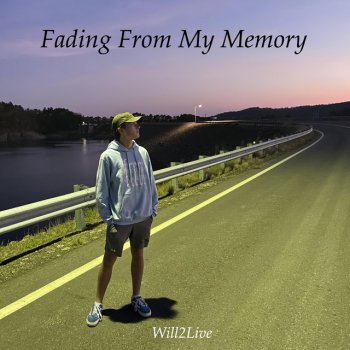 Will2Live Fading From My Memory