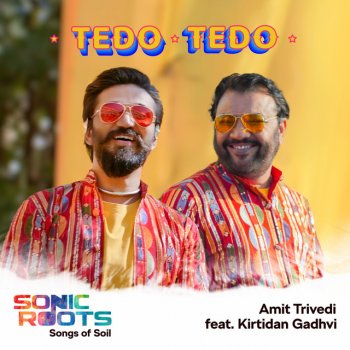 Amit Trivedi feat. Kirtidan Gadhvi Tedo Tedo - From Sonic Roots - Songs of Soil