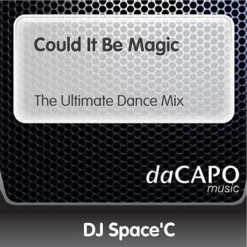 DJ Space'C Could It Be Magic (The Ultimate Dance Mix)