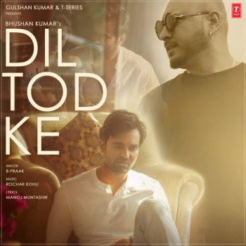 Rochak Kohli feat. B Praak Dil Tod Ke