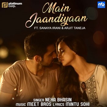 Neha Bhasin, FT. Sanaya Irani, Arjit Taneja, Meet Bros Main Jaandiyaan