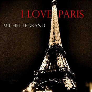 Michel Legrand I Love Paris (Reprise)