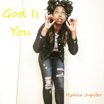 Hydeia Jupiter God Is You