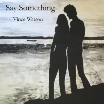 Vince Watson Say Something