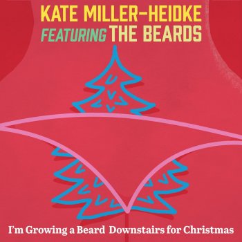 Kate Miller-Heidke feat. The Beards I'm Growing a Beard Downstairs for Christmas