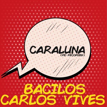 Bacilos feat. Carlos Vives Caraluna - Re-Recorded