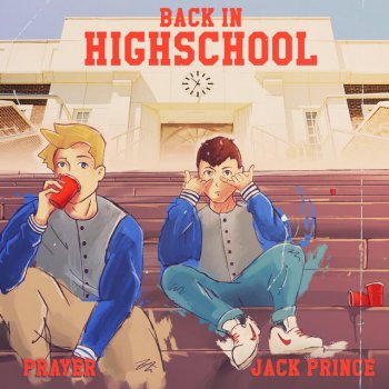 PRAYER feat. Jack Prince Back In Highschool
