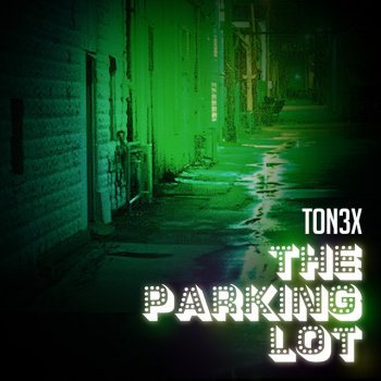 Tonéx The Parking Lot