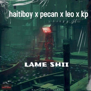 Haitiboy feat. Leo, Pecan & KP Lame Shii (feat. Leo, Pecan & Kp)