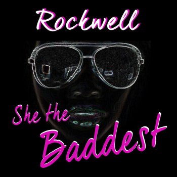 Rockwell She the Baddest