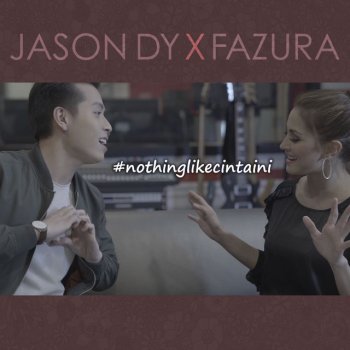 Jason Dy feat. Fazura Nothing Like Cinta Ini