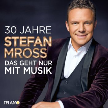 Stefan Mross Das geht nur mit Musik
