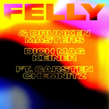 FELLY feat. Drunken Masters & Carsten Chemnitz DICH MAG KEINER (feat. Carsten Chemnitz)