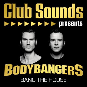 Bodybangers Bodybangers - Bang the House (DJ Mix)