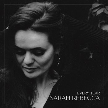 Sarah Rebecca Every Tear
