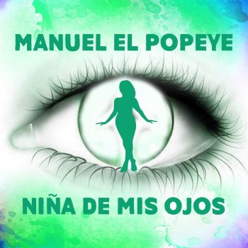 Manuel El Popeye Niña de Mis Ojos