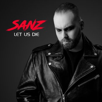 Sanz Let Us Die