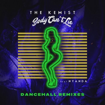 The Kemist feat. Nyanda Body Can't Lie (feat. Nyanda)