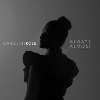 Caroline Kole feat. Zac Samuel Always Almost - Zac Samuel Remix