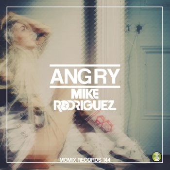 Mike Rodriguez Angry - Original Mix
