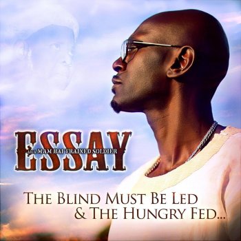 Essay The Blind Must Be Fed & the Hungry Led