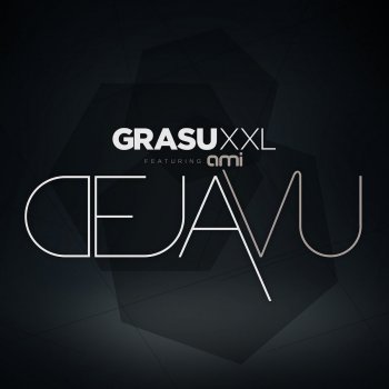 Grasu XXL feat. Ami Deja Vu