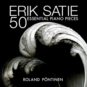 Erik Satie; Roland Pöntinen Three Act-Preludes for "Le fils des étoiles" (1892): Prelude to Act 2 - l'Initiation - Thème décoratif: La salle Basse du Grand Temple
