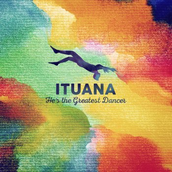 Ituana He's the Greatest Dancer (Dataset Remix - Edit)