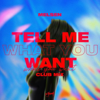 Melsen Tell Me What You Want - Club Mix