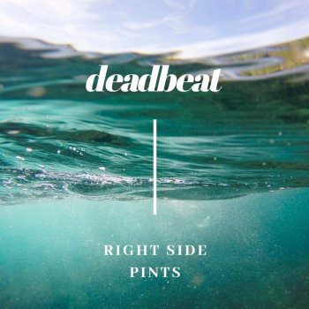 Deadbeat Right Side Pints