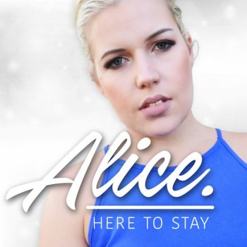 Alice Here to Stay