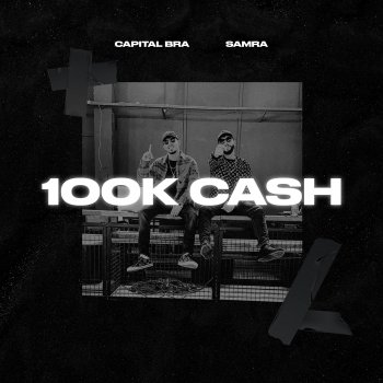 Capital Bra feat. Samra 100k Cash