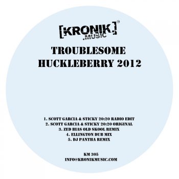 Troublesome feat. Scott Garcia & Sticky Huckleberry 2012 - Scott Garcia & Sticky 20:20 Mix