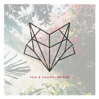 Fox & Charm Fire in Me