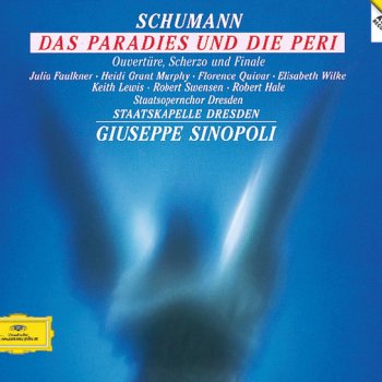 Robert Schumann, Julia Faulkner, Staatskapelle Dresden & Giuseppe Sinopoli Das Paradies und die Peri: No. 4 "Wo find' ich sie? Wo blüht, wo liegt die Gabe"