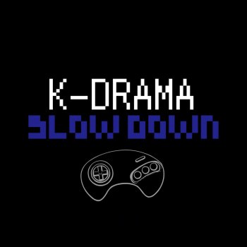 K-Drama Slow Down (Instrumental)