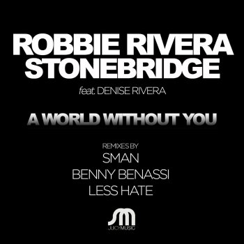 Robbie Rivera feat. StoneBridge & Denise Rivera A World Without You (Radio Edit)