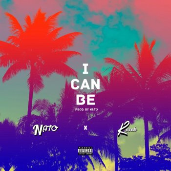 Nato feat. Reeek I Can Be