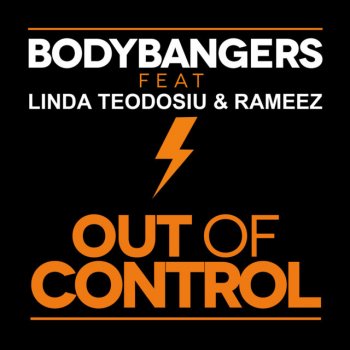 Bodybangers feat. Linda Teodosiu & Rameez Out Of Control - Original Mix