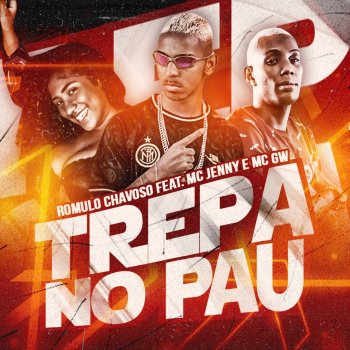 Romulo Chavoso feat. MC Jenny & Mc Gw Trepa no Pau (feat. Mc Jenny & MC GW) - Remix